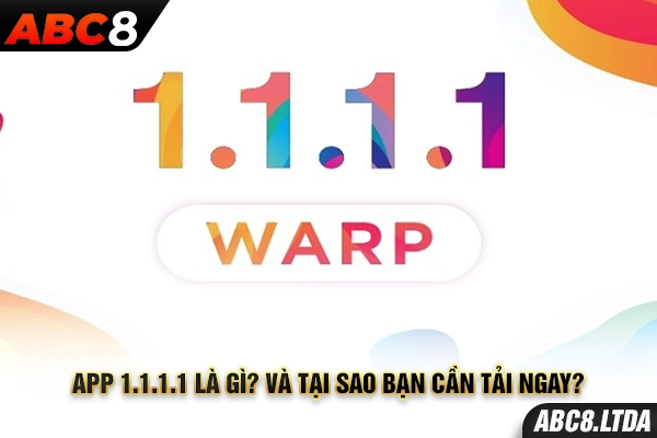 App 1.1.1.1 là gì? Và tại sao bạn cần tải ngay?