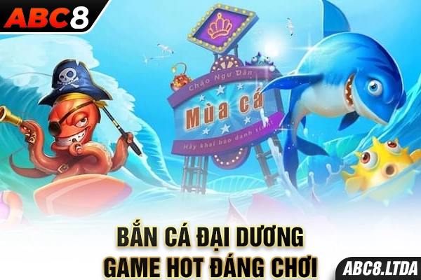 bắn cá đại dương game hot đáng chơi