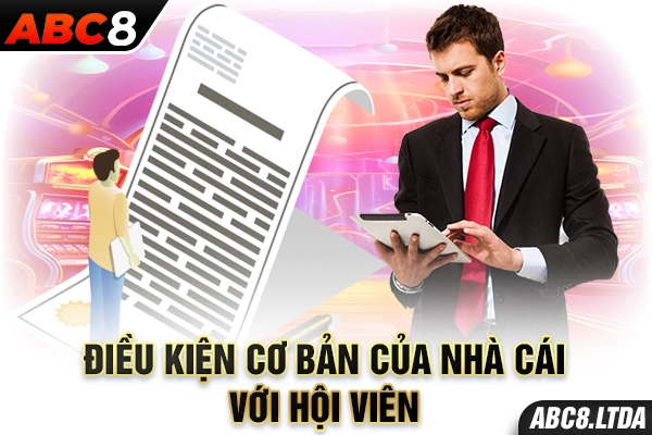 Điều kiện cơ bản của nhà cái với hội viên