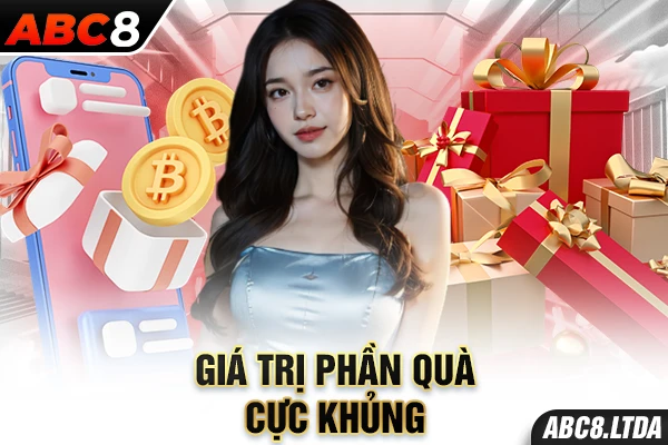 Giá trị phần quà cực khủng