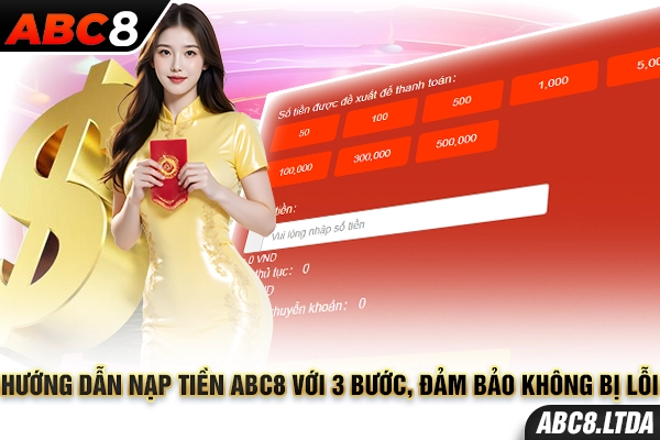 Hướng dẫn nạp tiền ABC8 với 3 bước, đảm bảo không bị lỗi