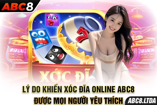 Lý do khiến xóc đĩa online ABC8 được mọi người yêu thích