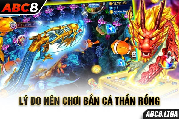 Lý do nên chơi bắn cá thần rồng