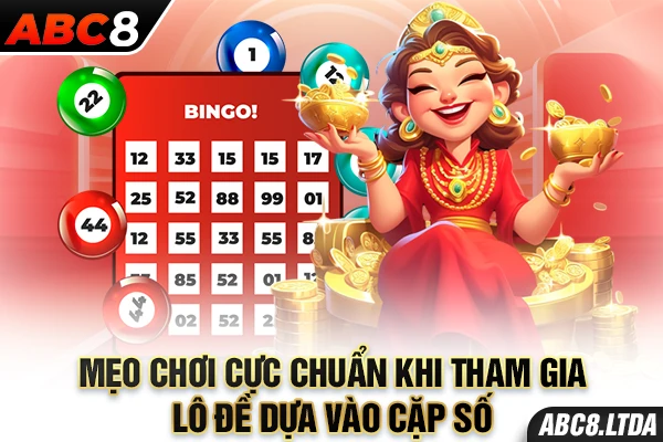 Mẹo chơi cực chuẩn khi tham gia lô đề dựa vào cặp số