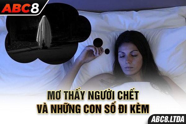 Mơ thấy người chết và những con số đi kèm 