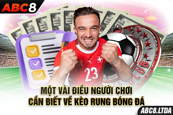 Một vài điều người chơi cần biết về kèo rung bóng đá