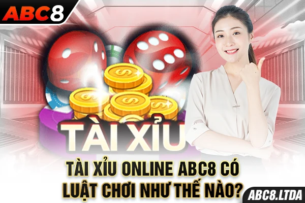 Tài xỉu online ABC8 có luật chơi như thế nào?