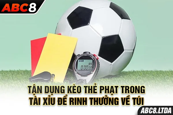 Tận dụng kèo thẻ phạt trong tài xỉu để rinh thưởng về túi