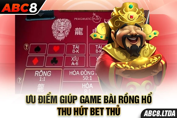 Ưu điểm giúp game bài rồng hổ thu hút bet thủ