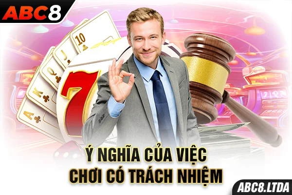 Ý nghĩa của việc chơi có trách nhiệm